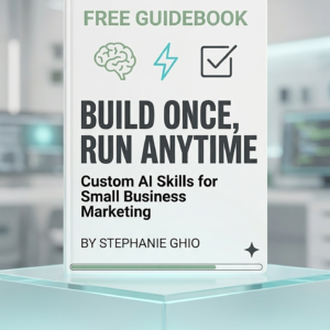 Build Once, Run Anytime: Custom AI Skills for Small Business Marketing